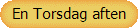 En Torsdag aften