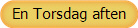 En Torsdag aften
