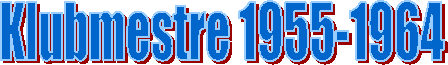 Klubmestre 1955-1964